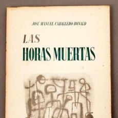 Libros de segunda mano: JOSÉ CABALLERO BONALD - LAS HORAS MUERTAS - 1ª ED. - 1958