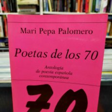 Libros de segunda mano: POETAS DE LIS 70 - ANTOLOGÍA DE POESÍA ESPAÑOLA CONTEMPORÁNEA - MARI PEPA PALOMERO