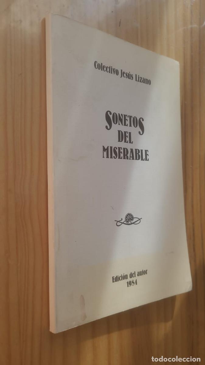 Libros de segunda mano: SONETOS DEL MISERABLE - COLECTIVO JESUS LIZANO (DEDICADO POR EL AUTOR)