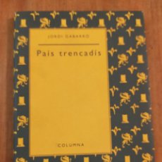 Libros de segunda mano: PAIS TRENCADIS (GABARRO, JORDI) - CATALA