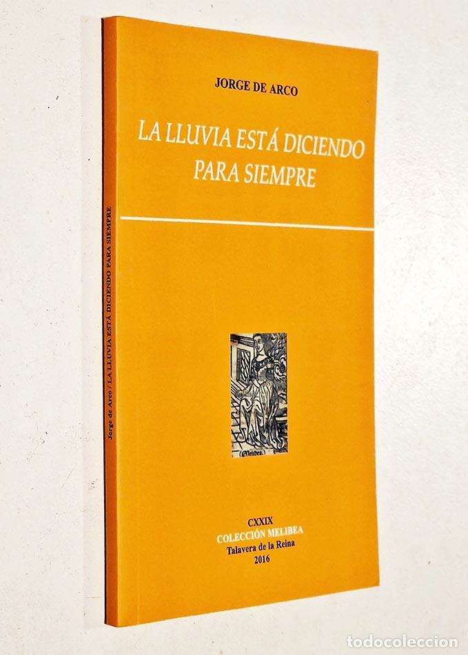 Second hand books: LA LLUVIA EST&Aacute; DICIENDO PARA SIEMPRE. Con dedicatoria del autor - DE ARCO, Jorge
