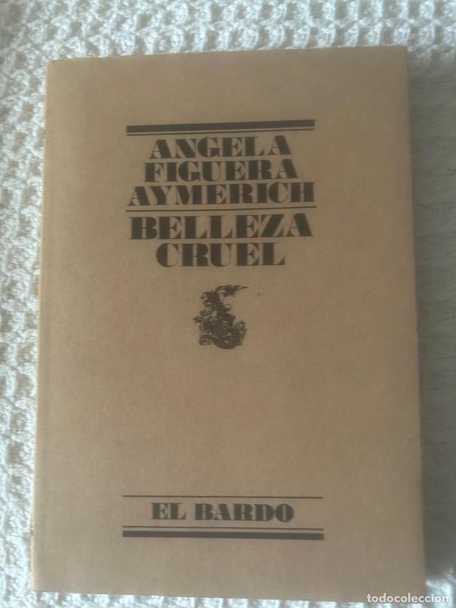 Libri di seconda mano: BELLEZA CRUEL. ANGELA FIGUERA AYMERICH.