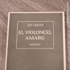 Libros de segunda mano: JEP GOUZY - EL VIOLONCEL AMARG