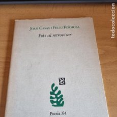 Libros de segunda mano: JOAN CASAS I FELIU FORMOSA - POLS AL RETROVISOR - 3I4 1989