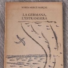 Libros de segunda mano: MARIA-MERCE MARÇAL - LA GERMANA, L'ESTRANGERA - ED.DEL MALL 1A.ED. 1985