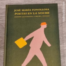 Libros de segunda mano: JOSE MARIA FONOLLOSA - POETAS EN LA NOCHE - QUADERNS CREMA 1997