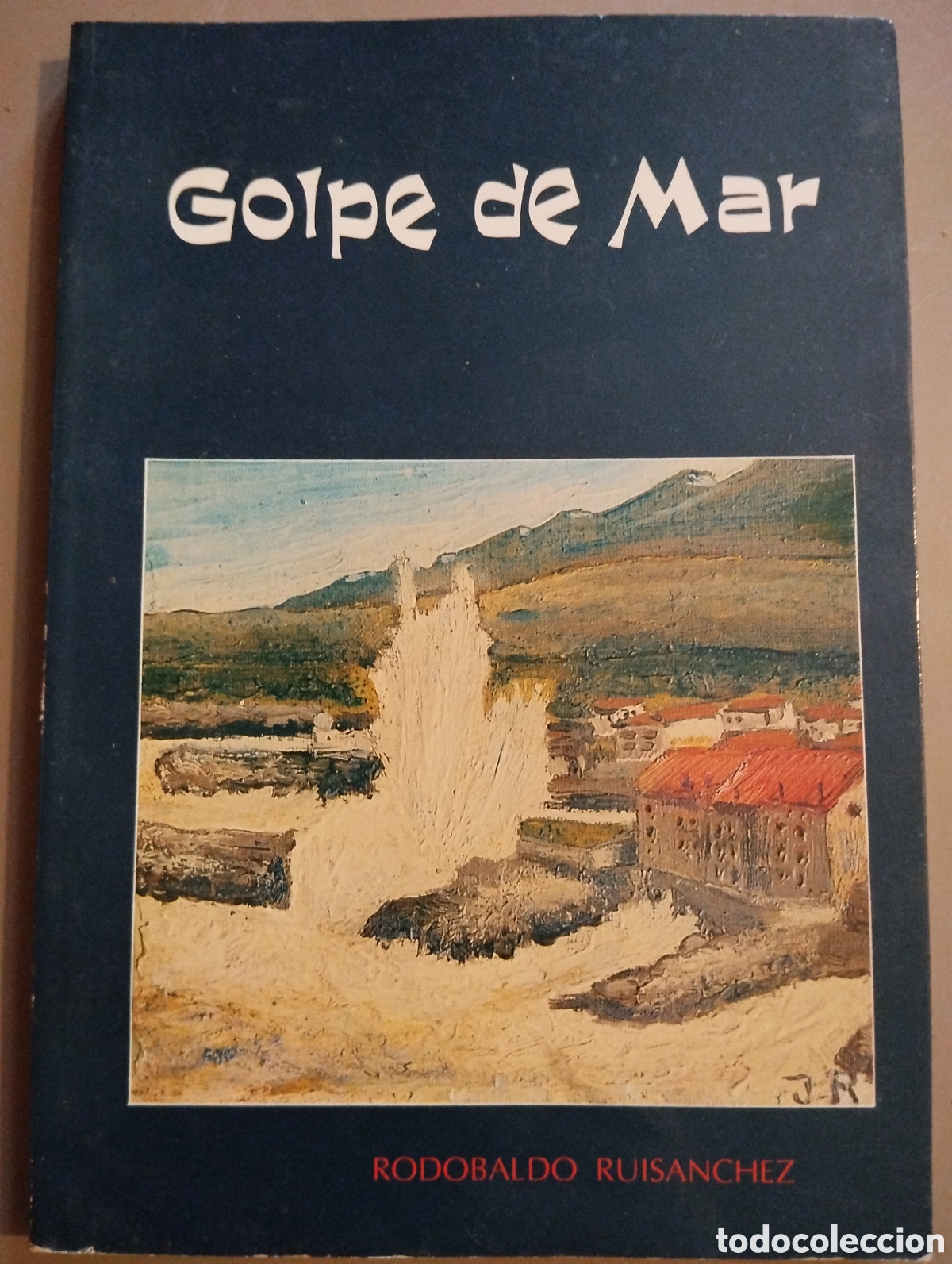 Gebrauchte B&uuml;cher: GOLPE DE MAR. RODOBALDO RUISANCHEZ. BUENOS AIRES 1993. DEDICADO. P&Aacute;GINAS 85. PESO 350 GR.