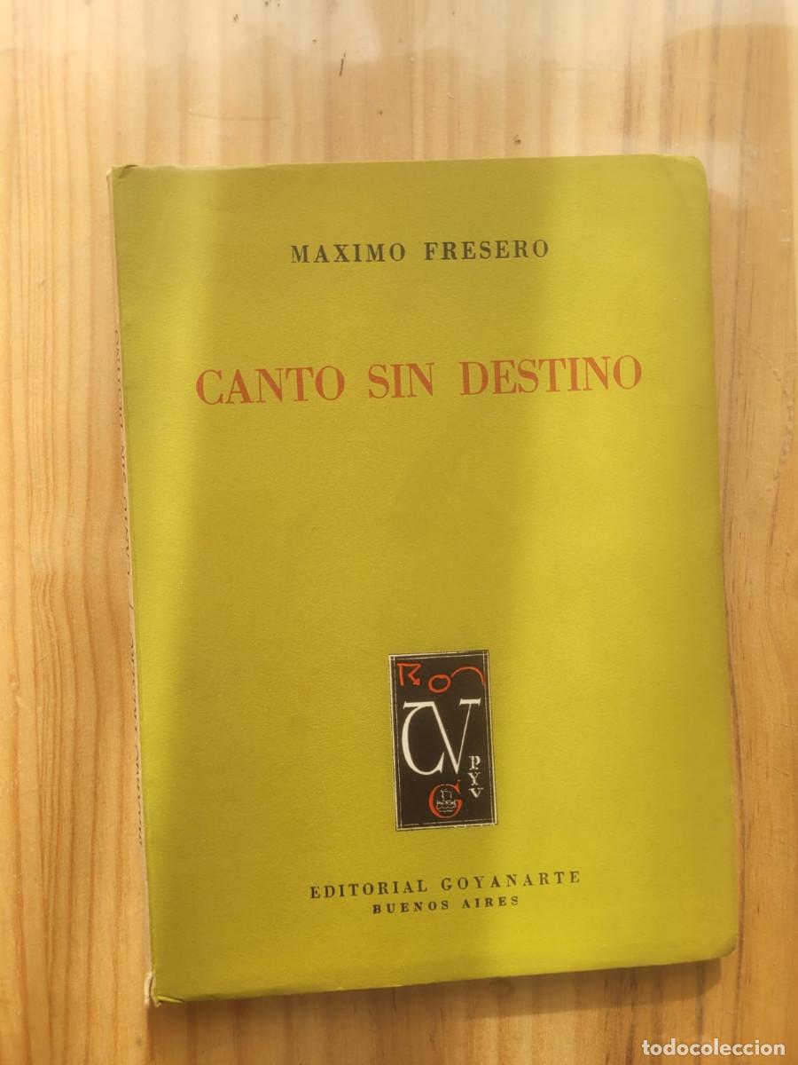 Livres d'occasion: CANTO SIN DESTINO - M&Aacute;XIMO FRESERO (DEDICADO Y FIRMADO POR ARIEL CANZANI, EDITOR)