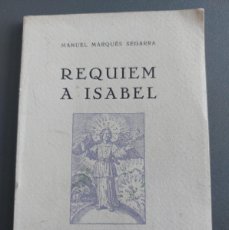Libros de segunda mano: REQUIEM A ISABEL - MANUEL MARQUÉS SEGARRA - CON DEDICATORIA DEL AUTOR - 1955