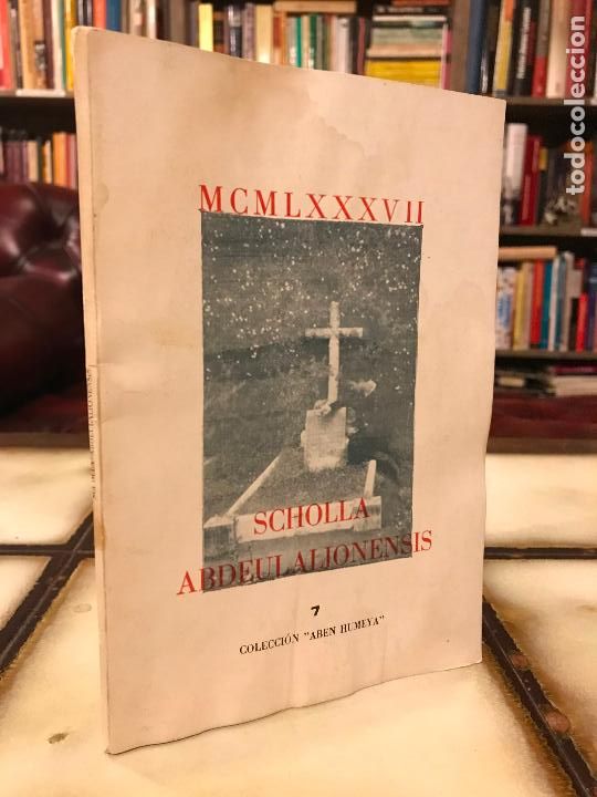 Libros de segunda mano: Scholla Abdeulalionensis. Colecci&oacute;n Aben Humeya 7. Eulalio Mart&iacute;n Cano DEDICADO POR EL AUTOR.