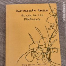 Libros de segunda mano: MONTSERRAT ABELLO - AL COR DE LES PARAULES. OBRA POETICA 1963-2002 - PROA 2002