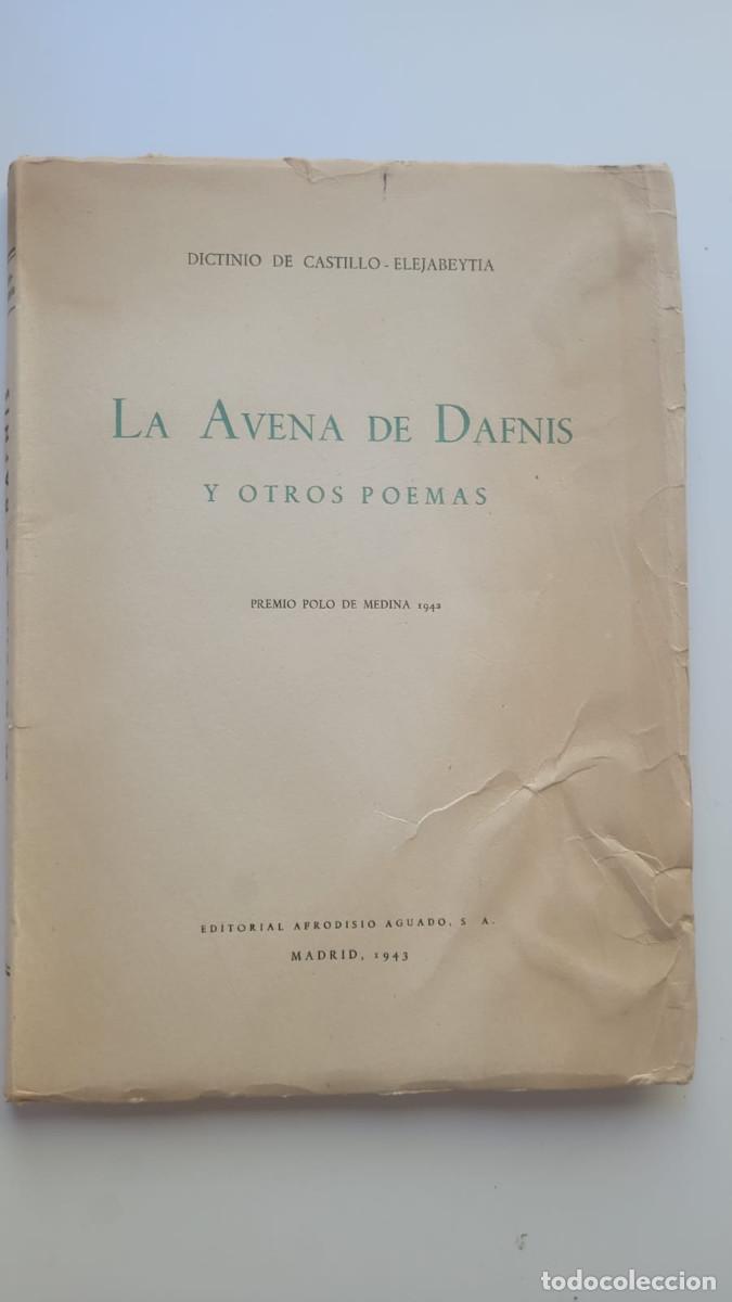 Livres d'occasion: LA AVENA DE DAFNIS Y OTROS POEMAS - DICTINIO DE CASTILLO ELEJABEYTIA (DEDICADO FIRMADO POR EL AUTOR)