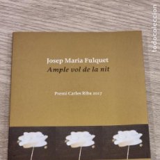 Libros de segunda mano: JOSEP MARIA FULQUET - AMPLE VOL DE LA NIT - ED.PROA 2018