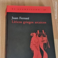 Libros de segunda mano: LIRICOS GRIEGOS ARCAICOS - JOAN FERRATE - ACANTILADO 2000