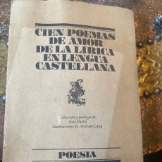 Libros de segunda mano: CIEN POEMAS DE AMOR DE LA LÍRICA EN LENGUA CASTELLANA - LUMEN 1986 - SEL. JOSÉ BATLLÓ - ILUSTRADO