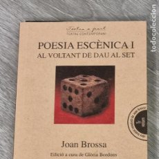 Libros de segunda mano: JOAN BROSSA - POESIA ESCENICA I: AL VOLTANT DE DAU AL SET - ED.AROLA 2012