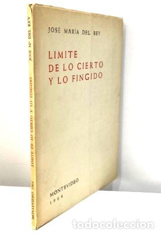 Second hand books: JOSE MARIA DEL REY ... LIMITE DE LO CIERTO Y LO FINGIDO ... 1964