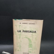 Libros de segunda mano: M. ANNEO LUCANO - LA FARSALIA - PRIMERA EDICIÓN - 1947