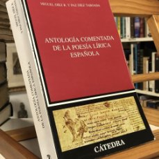 Libros de segunda mano: ANTOLOGÍA COMENTADA DE LA POESÍA LÍRICA ESPAÑOLA. MIGUEL DÍEZ Y PAZ DÍES TABOADA