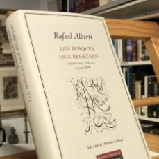 Libros de segunda mano: LOS BOSQUES QUE REGRESAN ANTOLOGÍA POÉTICA 1924-1988. RAFAEL ALBERTI