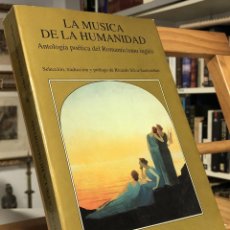 Libros de segunda mano: LA MÚSICA DE LA HUMANIDAD ANTOLOGÍA POÉTICA DEL ROMANTICISMO INGLÉS. RICARDO SILVA SANTISTEBAN