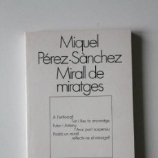 Libros de segunda mano: MIQUEL PÉREZ-SÀNCHEZ - MIRALL DE MIRATGES - EDICIONS 62 ELS LLIBRES DE L'ESCORPÍ