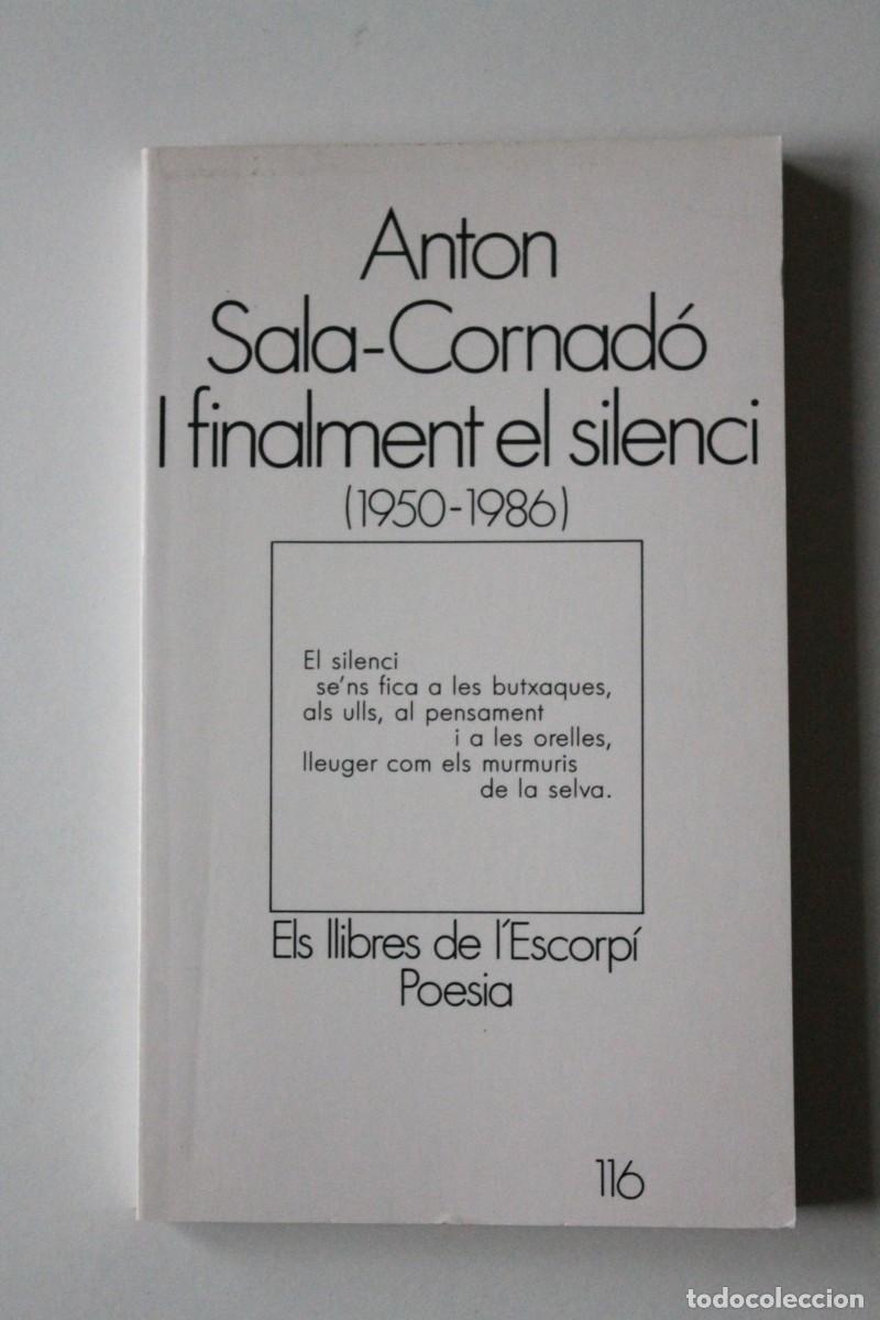 Libros de segunda mano: Anton Sala-Cornad&oacute; - I finalment el silenci (1950-1986) - Edicions 62 Els llibres de l'Escorp&iacute;