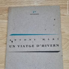 Libros de segunda mano: ANTONI MARI - UN VIATGE D'HIVERN - ED.PENINSULA ED.62 1989 - DEDICATORIA DEL AUTOR A PERE GIMFERRER