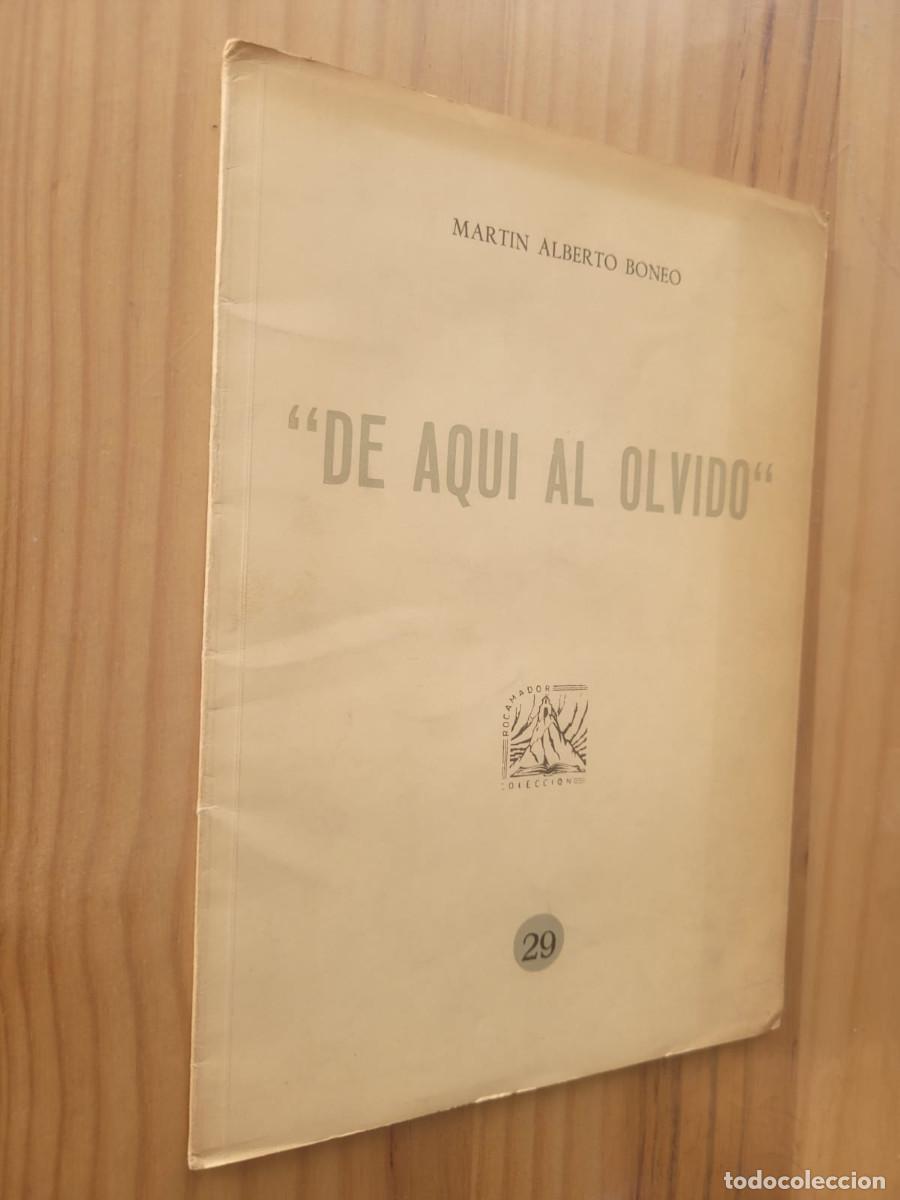 Libros de segunda mano: DE AQU&Iacute; AL OLVIDO - MART&Iacute;N ALBERTO BONEO (DEDICADO Y FIRMADO POR EL AUTOR)