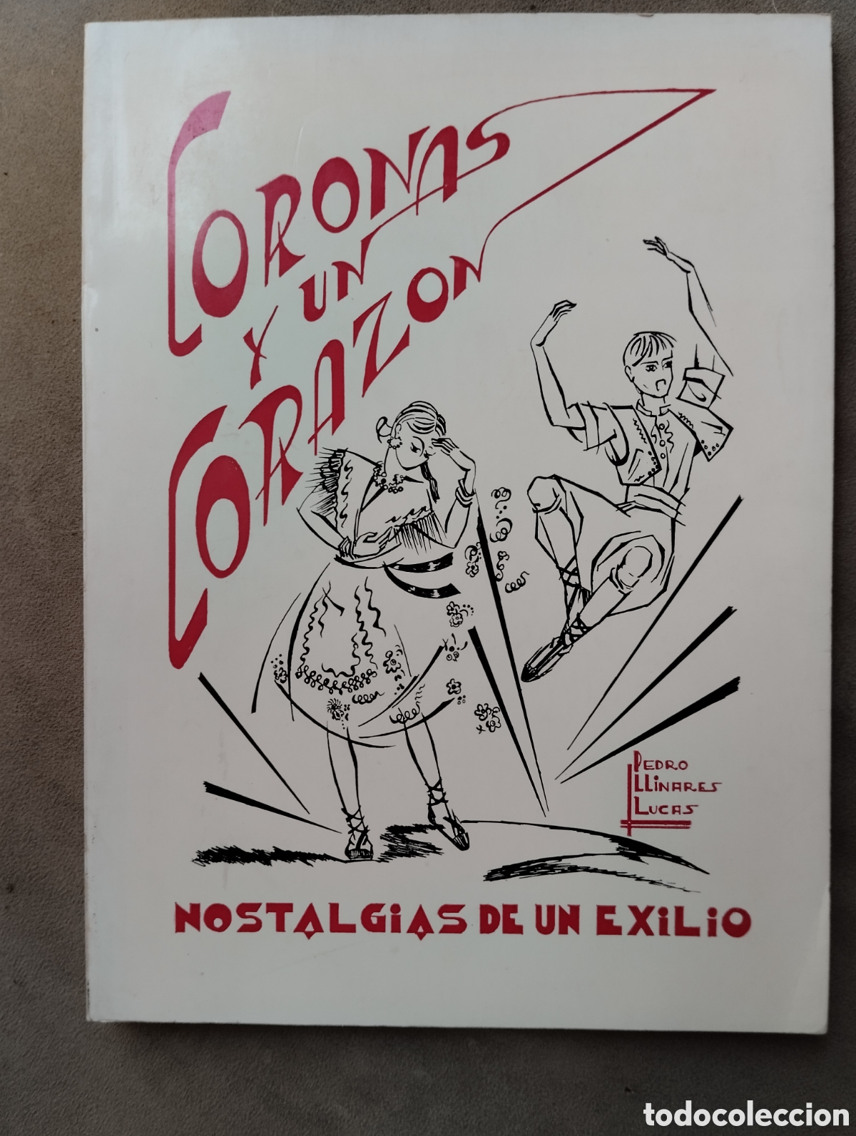 Gebrauchte B&uuml;cher: Coronas y un Coraz&oacute;n, Nostalgias de un exilio, Pedro Llinares