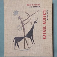 Libros de segunda mano: RAFAEL ALBERTI, ENTRE EL CLAVEL Y LA ESPADA.