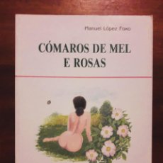 Libros de segunda mano: CÓMAROS DE MEL E ROSAS.- LÓPEZ FOXO,MANUEL- .ESCRITO EN GALLEGO