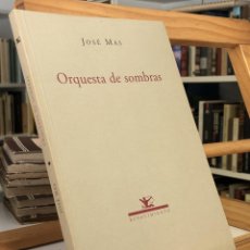 Libros de segunda mano: ORQUESTA DE SOMBRAS. JOSÉ MAS.