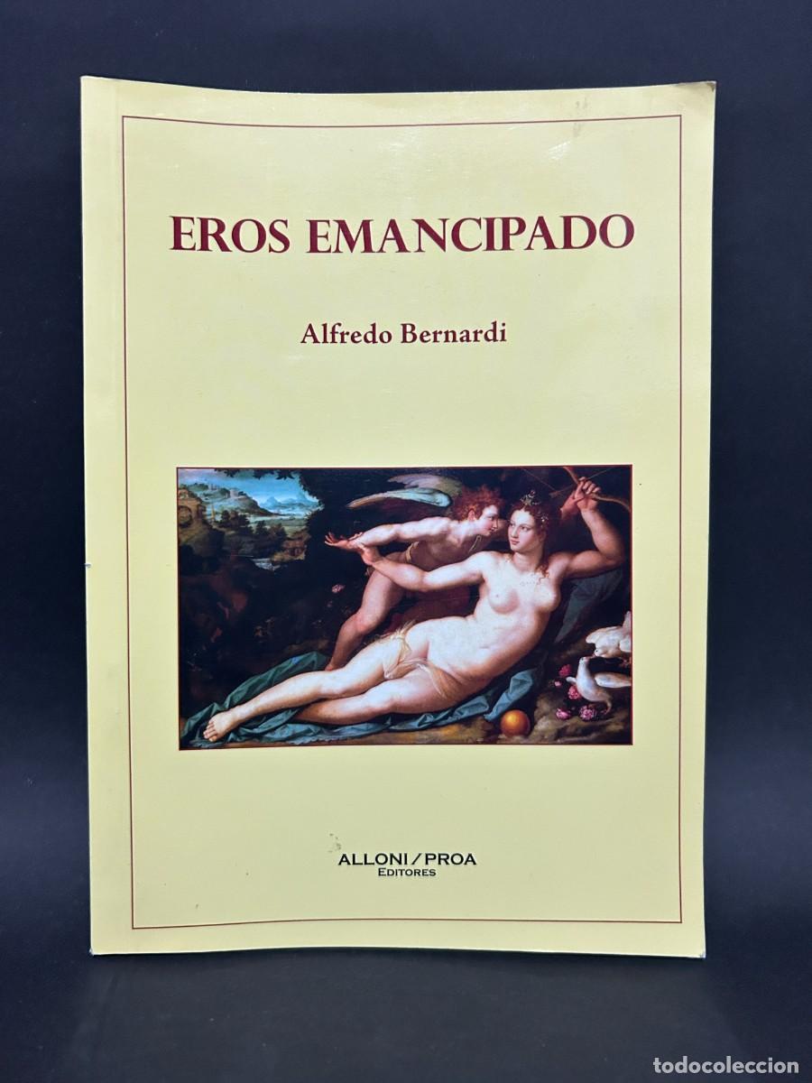 Libri di seconda mano: ALFREDO BERNARDI - EROS EMANCIPADO - PRIMERA EDICI&Oacute;N - 2007