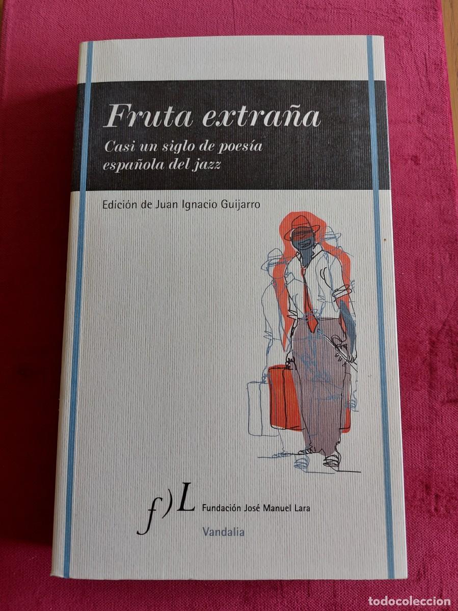 Libros de segunda mano: FRUTA EXTRA&Ntilde;A: CASI UN SIGLO DE POES&Iacute;A ESPA&Ntilde;OLA DEL JAZZ. IGNACIO GUIJARRO (ed). (M&Uacute;SICA)