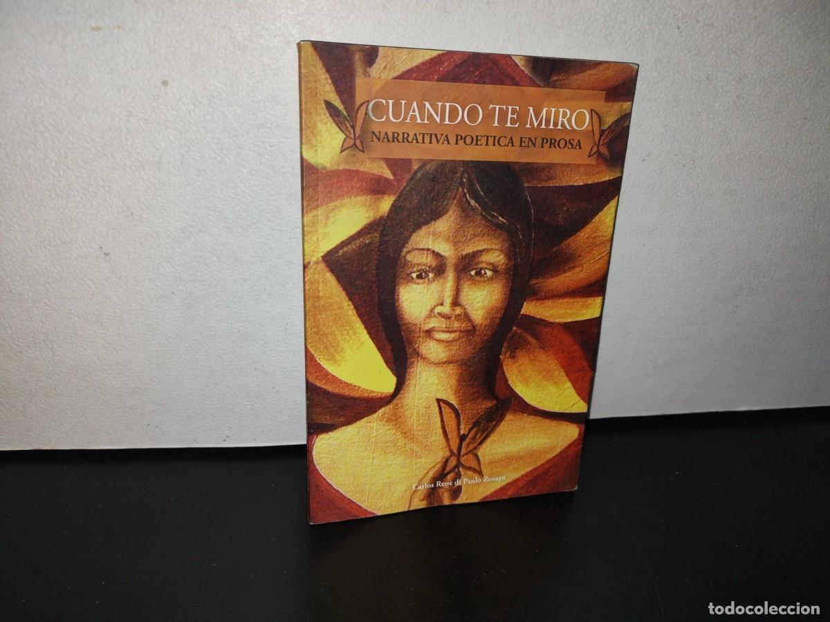 Second hand books: 101- CUANDO TE MIRO. NARRATIVA PO&Eacute;TICA EN PROSA - CARLOS RENE DI PAULO ZOZAYA