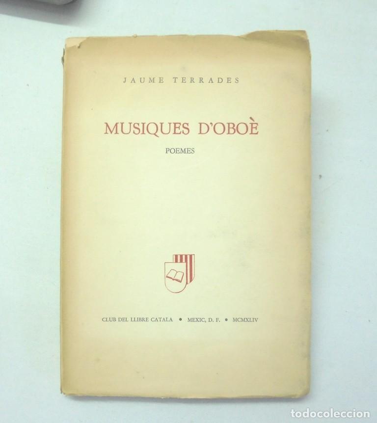 Libros de segunda mano: M&uacute;siques d&rsquo;obo&egrave;. Poemes Jaume Terrades 1944 M&egrave;xic 1a ed., Club del Llibre Catal&agrave;. Exemplar 132.