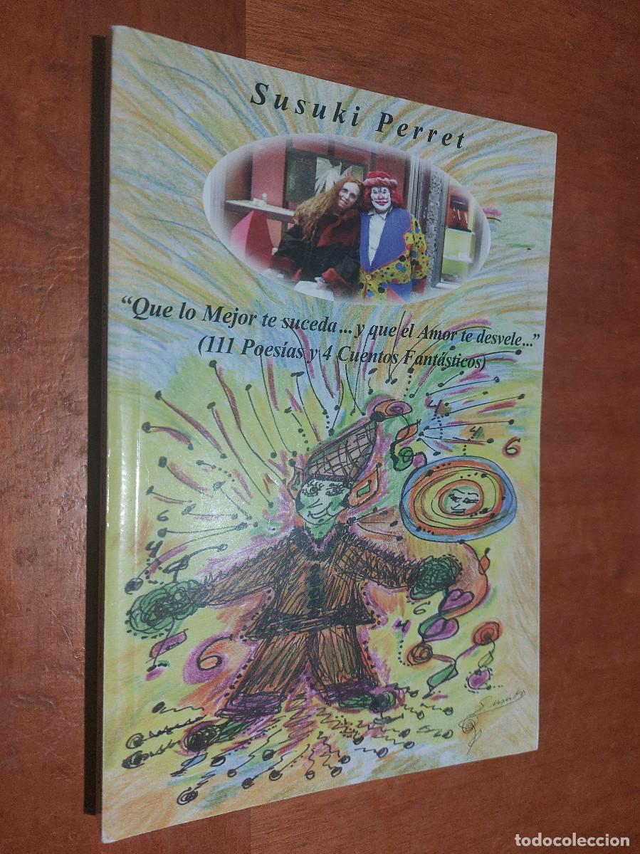 Second hand books: QUE LO MEJOR TE SUCEDA... Y QUE EL AMOR TE DESVELE. SUSUKI PERRET. POES&Iacute;A. BUEN ESTADO. DIFICIL