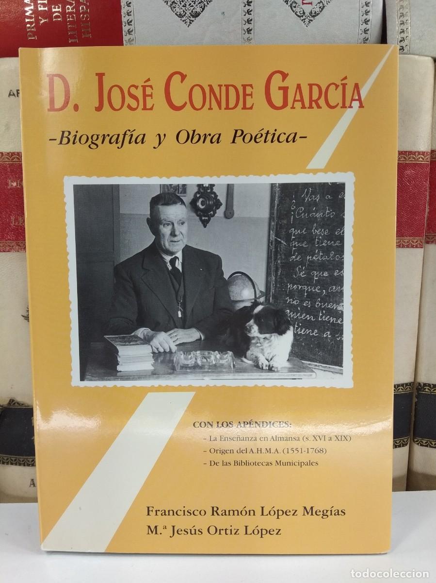 Gebrauchte B&uuml;cher: D. JOS&Eacute; CONDE GARC&Iacute;A. BIOGRAF&Iacute;A Y OBRA PO&Eacute;TICA. L&Oacute;PEZ MEG&Iacute;AS, Francisco R / ORTIZ L&Oacute;PEZ, M.&ordf; Jes&uacute;s
