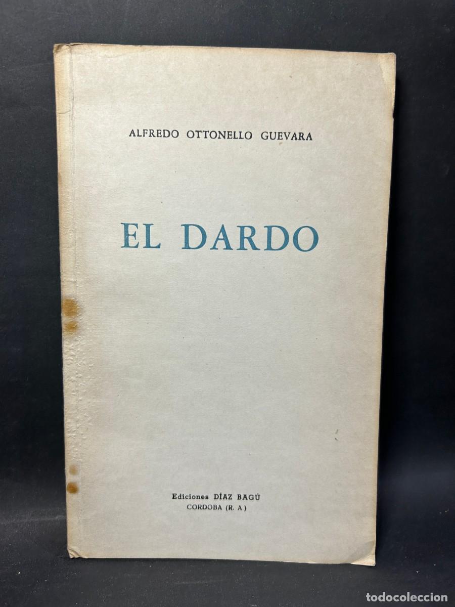 Libros de segunda mano: ALFREDO OTTONELLO GUEVARA - EL DARDO - 1962 - Foto 1