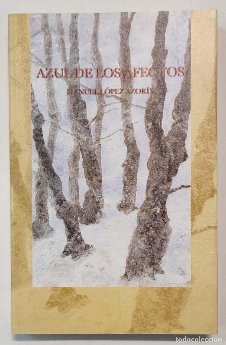 Libros de segunda mano: AZUL DE LOS AFECTOS. MANUEL L&Oacute;PEZ AZOR&Iacute;N. COMO NUEVO!!! - Foto 1