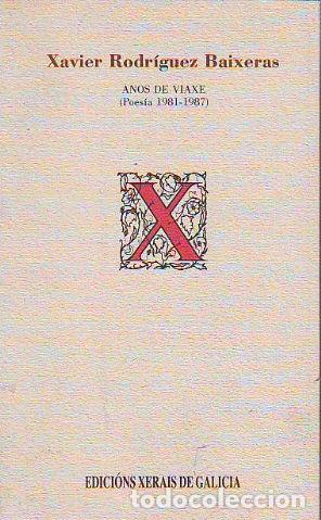 Libros de segunda mano: ANOS DE VIAXE (POES&Iacute;A 1981-1987). - RODR&Iacute;GUEZ BAIXERAS Xavier.