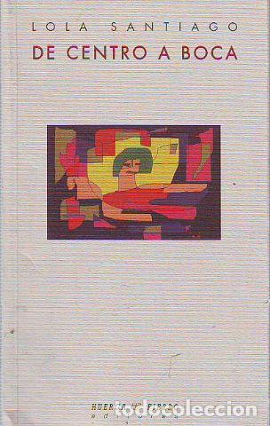 Libri di seconda mano: DE CENTRO A BOCA. - SANTIAGO Lola.