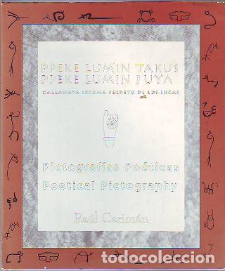 Libri di seconda mano: PICTOGRAFIAS POETICAS/POETICAL PICTOGRAPHY. PPEKE LUMIN TAKUS/PPEKE LUMIN JUYA. KALLAWAYA IDIOMA SE
