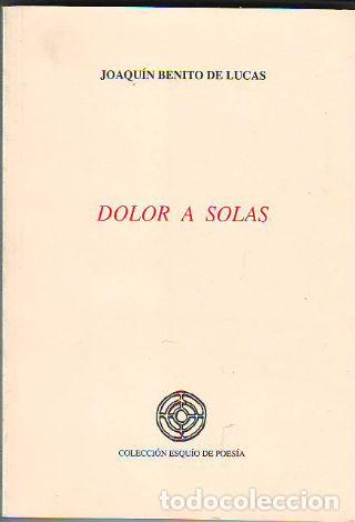Libros de segunda mano: DOLOR A SOLAS. - BENITO DE LUCAS Joaqu&iacute;n. - Foto 1