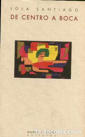 Libri di seconda mano: DE CENTRO A BOCA. - SANTIAGO Lola.