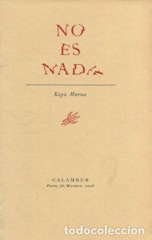 Libros de segunda mano: NO ES NADA. - MURUA Kepa. - Foto 1