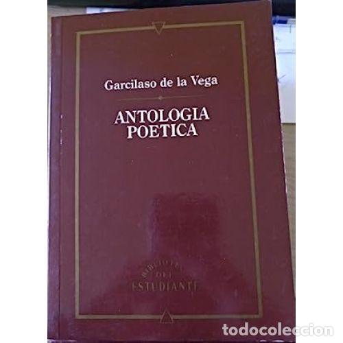 Second hand books: ANTOLOGIA POETICA.GARCILASO de la VEGA.BIBLIOTECA del ESTUDIANTE. - GARCILASO de la VEGA. - Sin E...