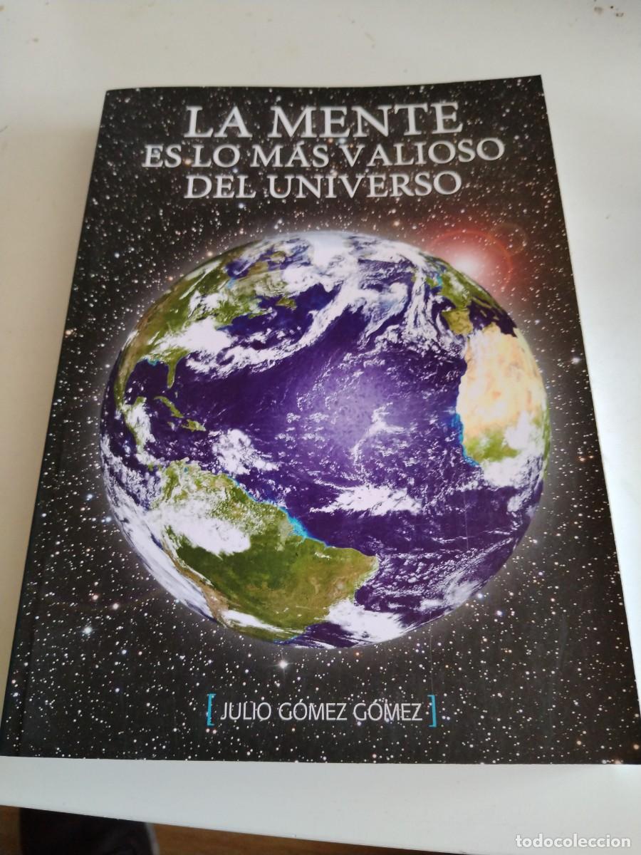Libri di seconda mano: La mente es lo m&aacute;s valioso del universo -Julio G&oacute;mez G&oacute;mez