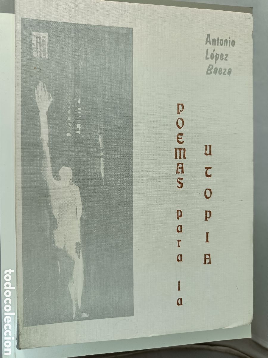 Libros de segunda mano: POEMAS PARA LA UTOP&Iacute;A. ANTONIO L&Oacute;PEZ BAEZA. - Foto 1